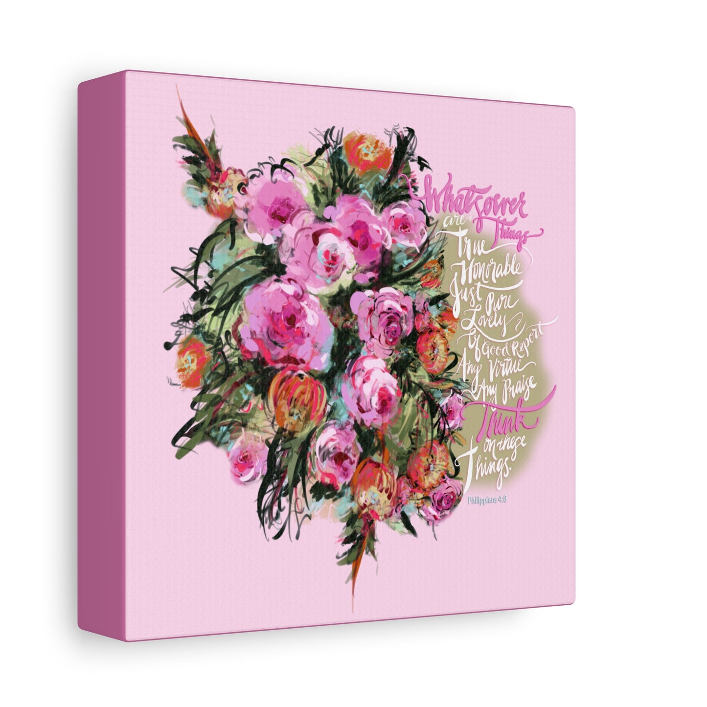 Side view of Canvas with Floral design and Bible verse, Whatsoever Things, on a pink background