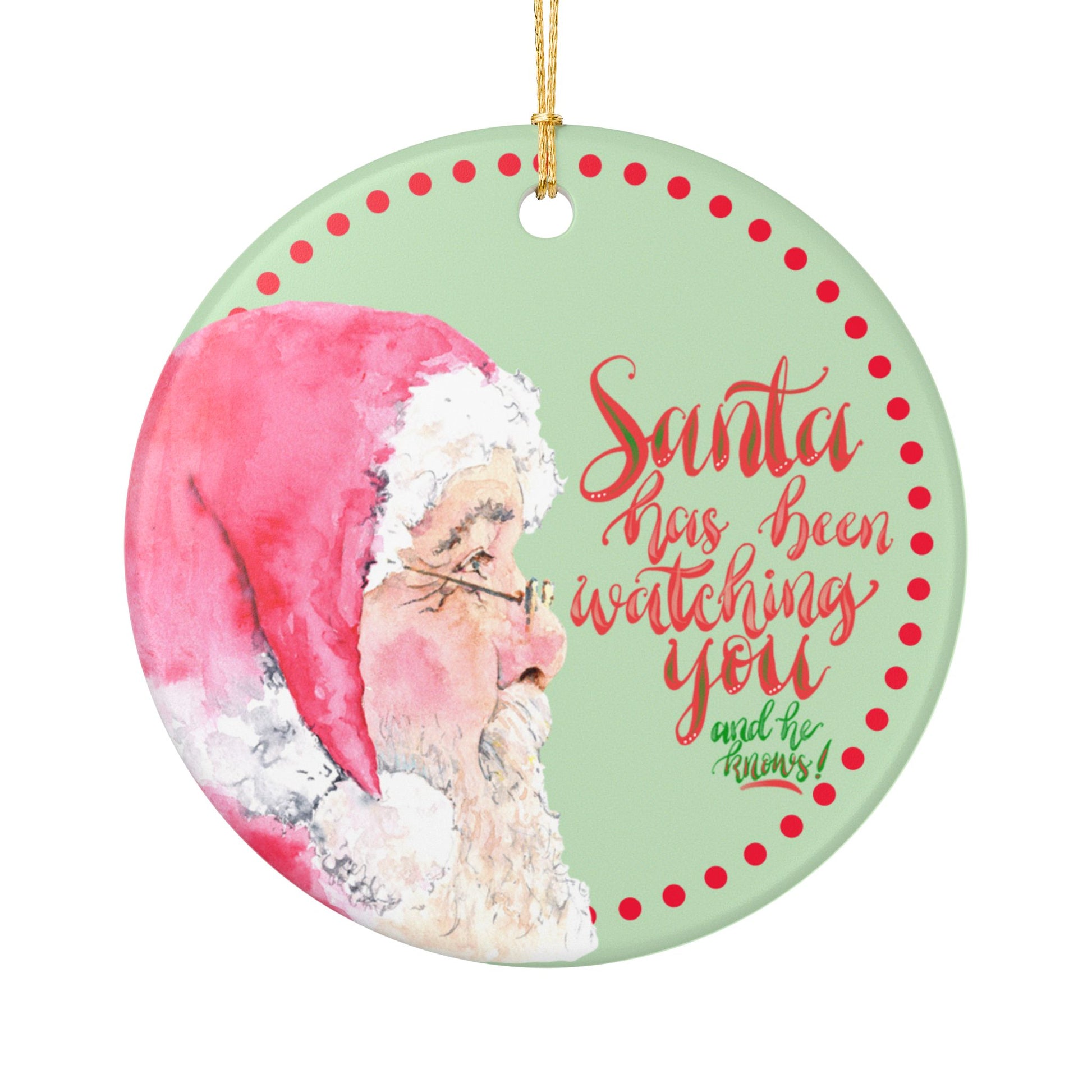 Circular Christmas ornament with Santa Claus and text Santa has been watching you on a green background